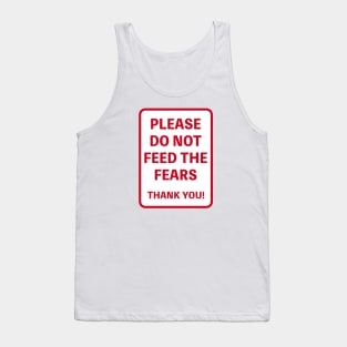 PLEASE DO NOT FEED THE FEARS THANK YOU! Tank Top